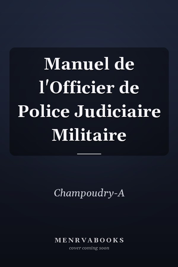 Manuel de l'Officier de Police Judiciaire Militaire