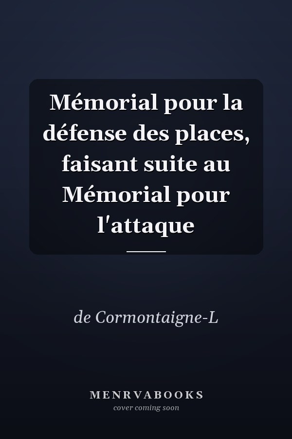 Mémorial pour la défense des places, faisant suite au Mémorial pour l'attaque