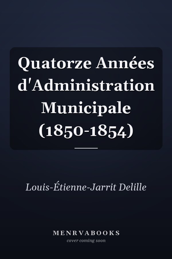 Quatorze Années d'Administration Municipale (1850-1854)