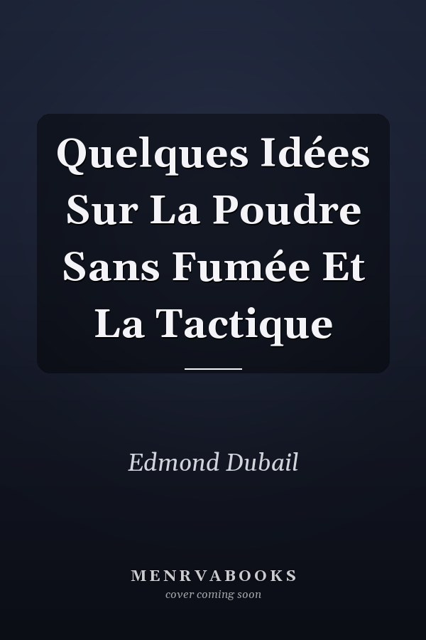 Quelques Idées Sur La Poudre Sans Fumée Et La Tactique