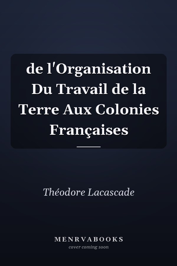 de l'Organisation Du Travail de la Terre Aux Colonies Françaises