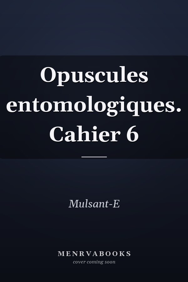 Opuscules entomologiques. Cahier 6