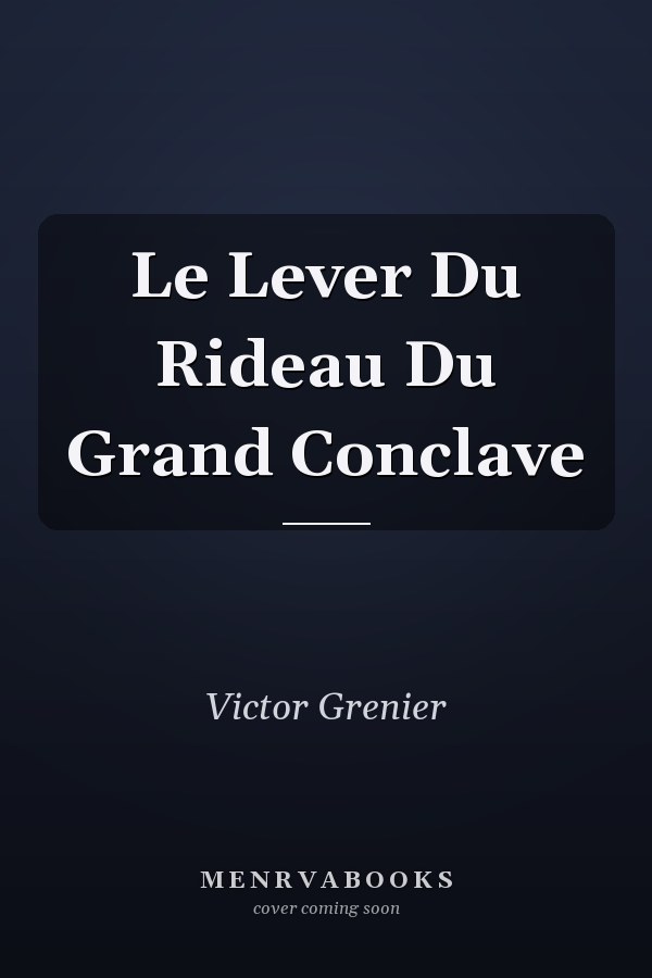 Le Lever Du Rideau Du Grand Conclave