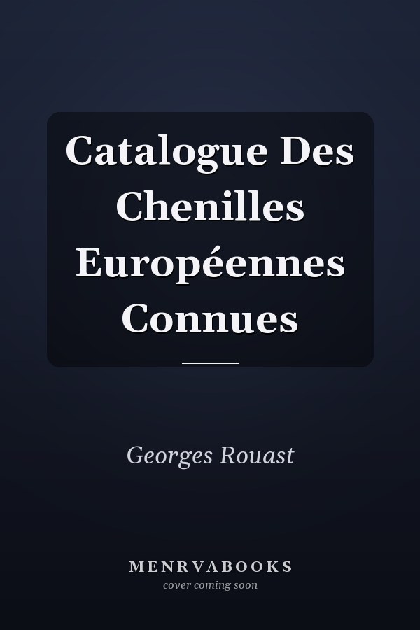 Catalogue Des Chenilles Européennes Connues