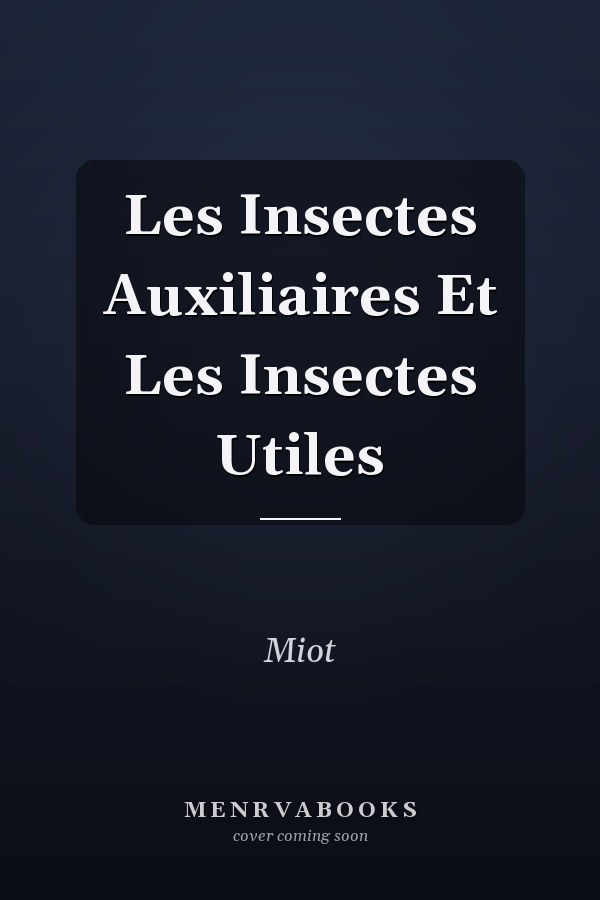 Les Insectes Auxiliaires Et Les Insectes Utiles