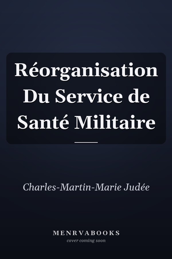 Réorganisation Du Service de Santé Militaire