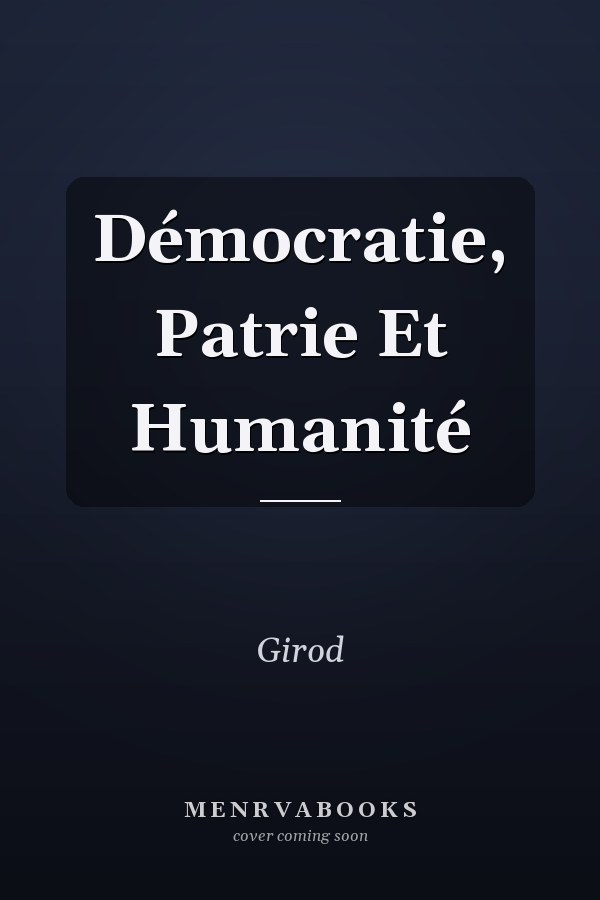 Démocratie, Patrie Et Humanité