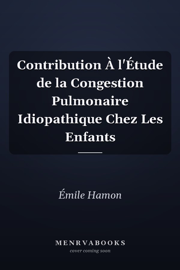 Contribution À l'Étude de la Congestion Pulmonaire Idiopathique Chez Les Enfants