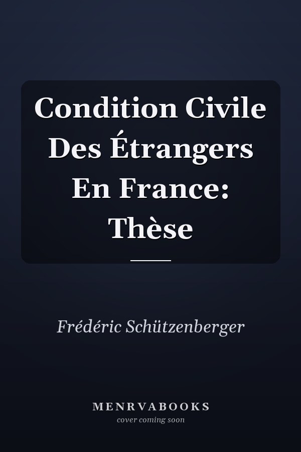 Condition Civile Des Étrangers En France: Thèse