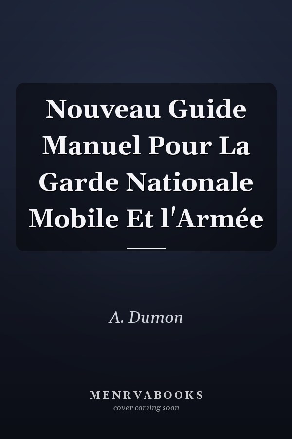 Nouveau Guide Manuel Pour La Garde Nationale Mobile Et l'Armée
