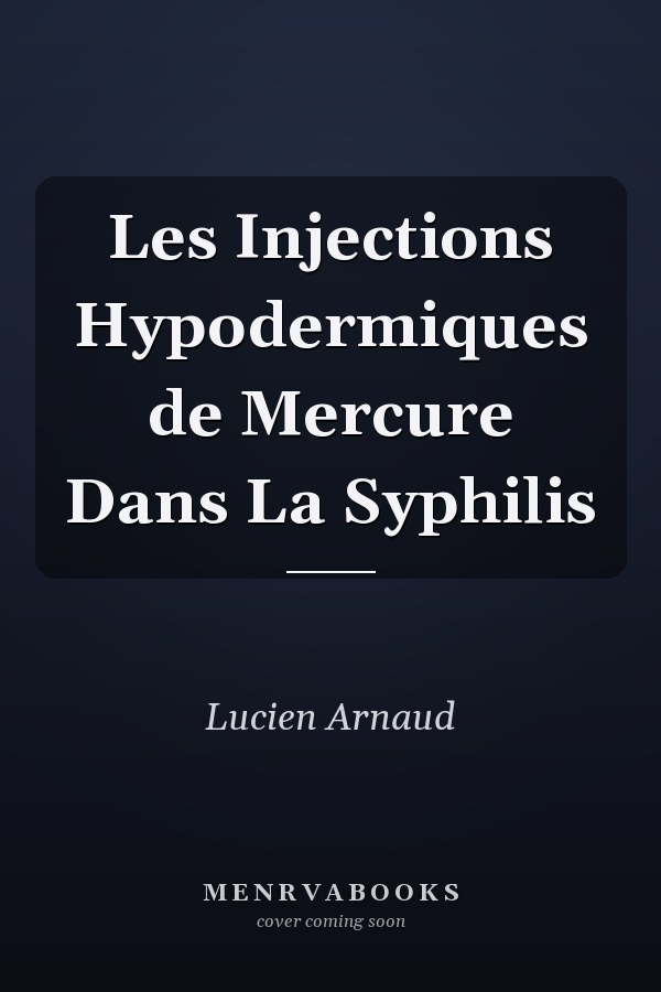 Les Injections Hypodermiques de Mercure Dans La Syphilis