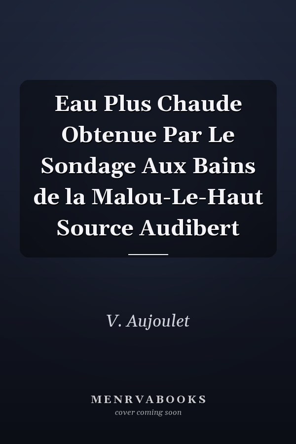 Eau Plus Chaude Obtenue Par Le Sondage Aux Bains de la Malou-Le-Haut Source Audibert