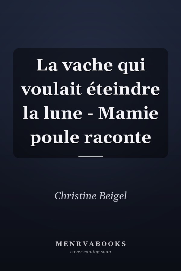 La vache qui voulait éteindre la lune - Mamie poule raconte