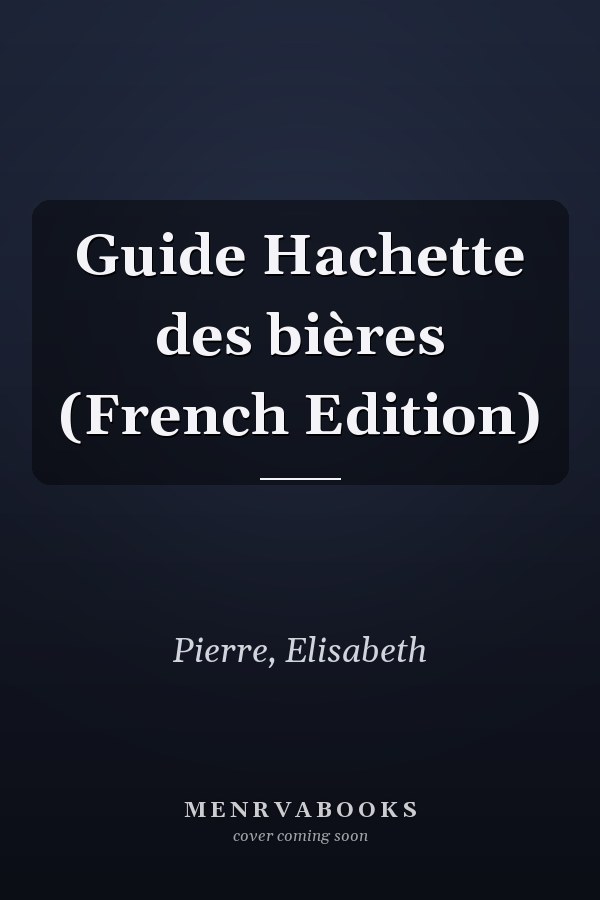 Guide Hachette des bières (French Edition)