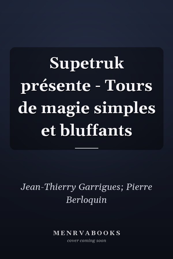 Supetruk présente - Tours de magie simples et bluffants