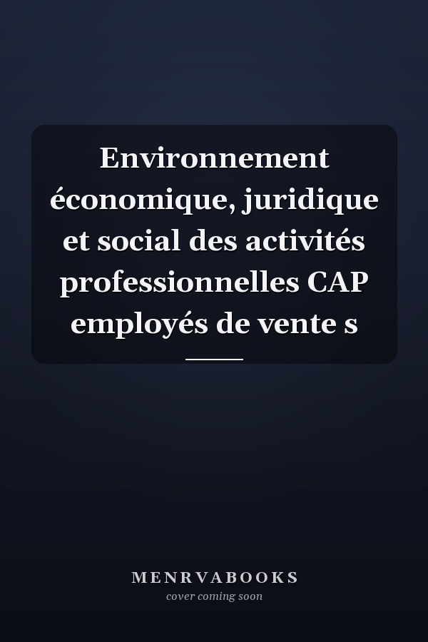 Environnement économique, juridique et social des activités professionnelles CAP employés de vente s