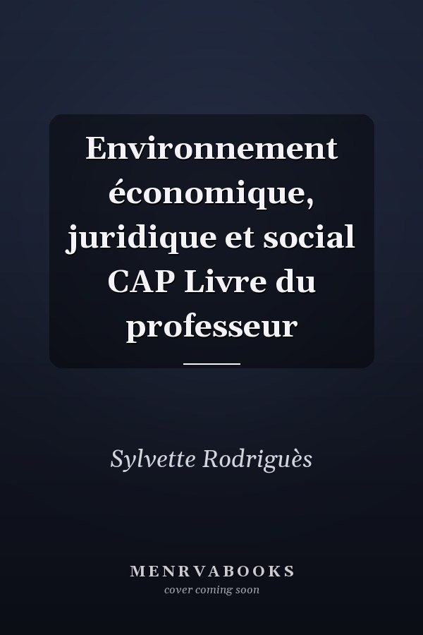 Environnement économique, juridique et social CAP Livre du professeur