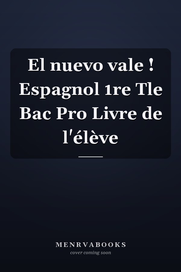 El nuevo vale ! Espagnol 1re Tle Bac Pro Livre de l'élève