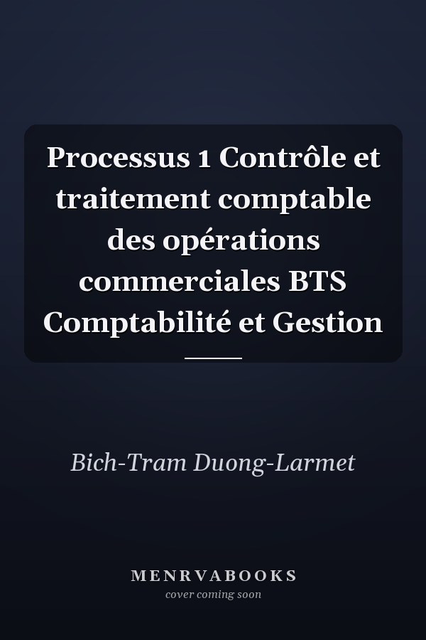 Processus 1 Contrôle et traitement comptable des opérations commerciales BTS Comptabilité et Gestion