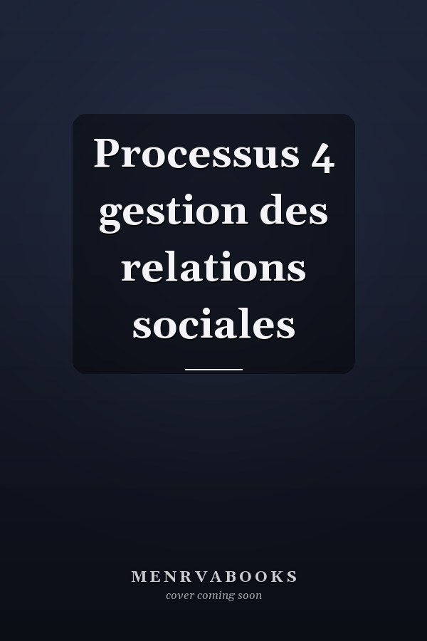 Processus 4 gestion des relations sociales