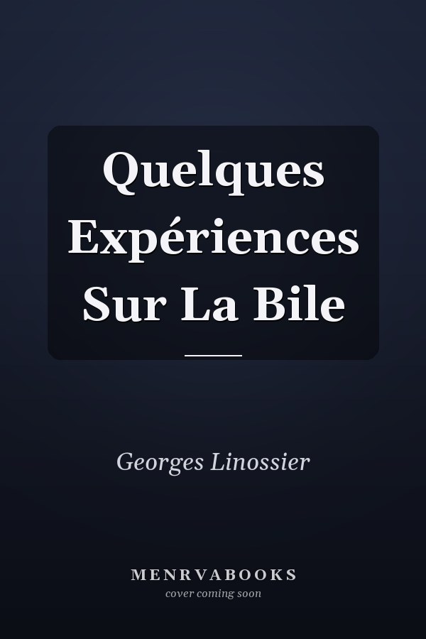 Quelques Expériences Sur La Bile