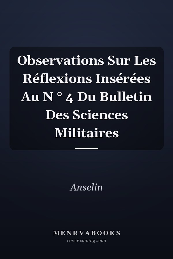 Observations Sur Les Réflexions Insérées Au N ° 4 Du Bulletin Des Sciences Militaires
