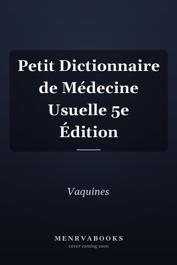 Petit Dictionnaire de Médecine Usuelle 5e Édition