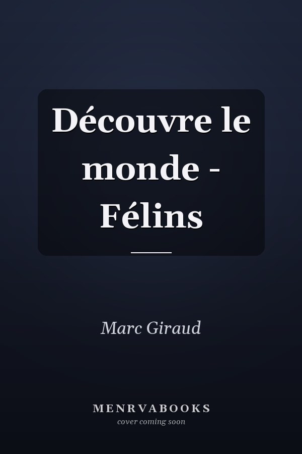 Découvre le monde - Félins