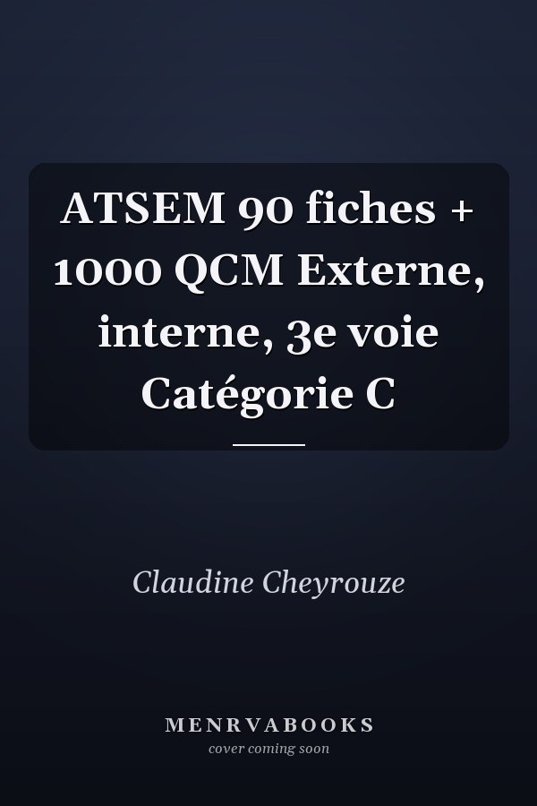 ATSEM 90 fiches + 1000 QCM Externe, interne, 3e voie Catégorie C