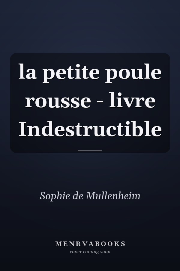 la petite poule rousse - livre Indestructible