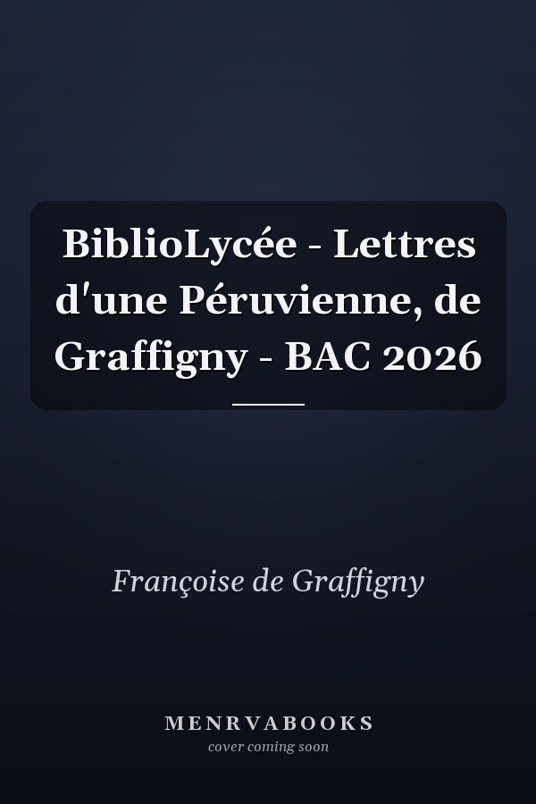 BiblioLycée - Lettres d'une Péruvienne, de Graffigny - BAC 2026