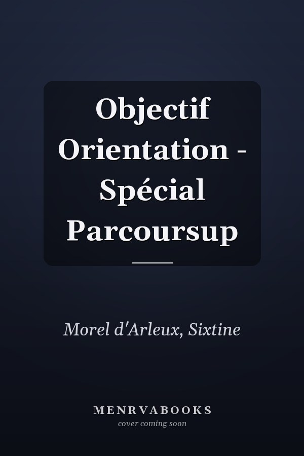 Objectif Orientation - Spécial Parcoursup