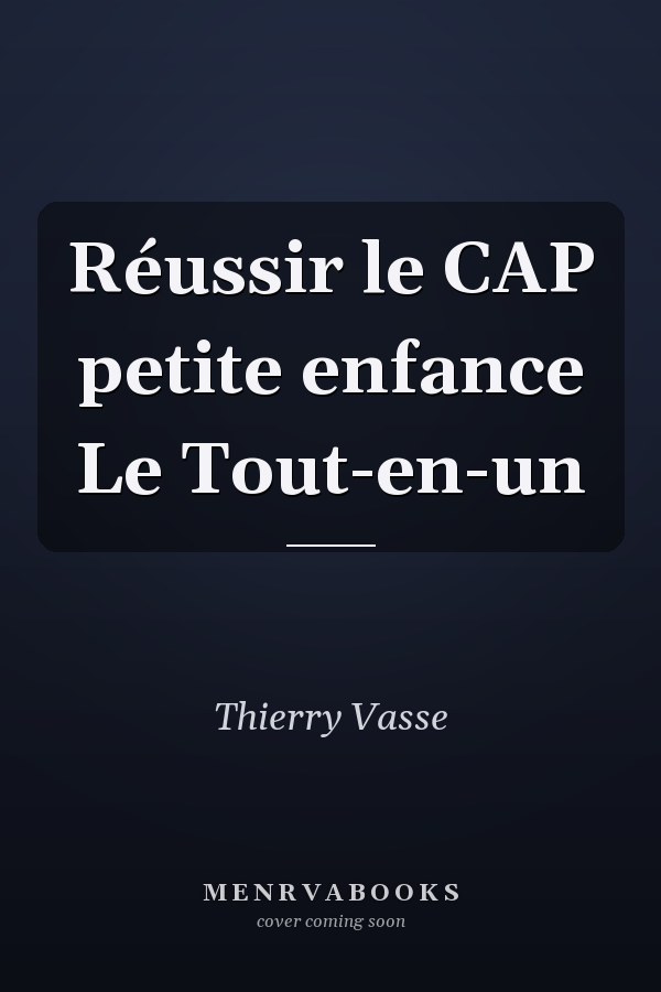 Réussir le CAP petite enfance Le Tout-en-un