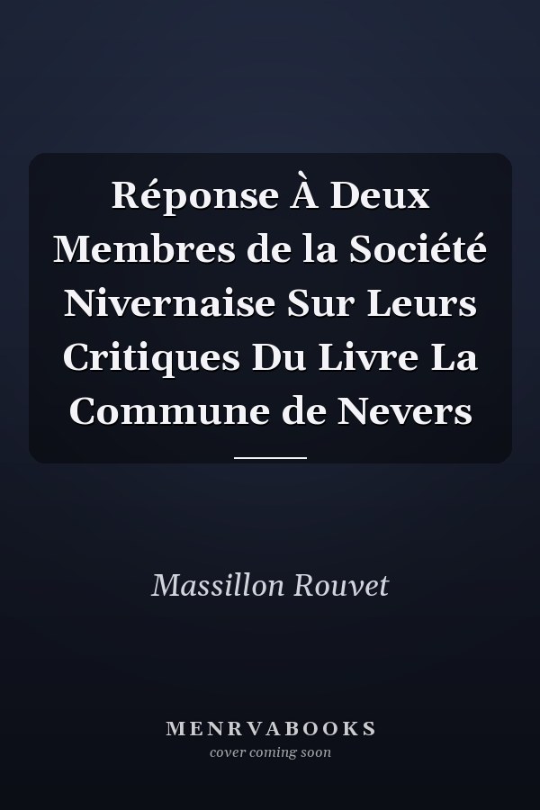 Réponse À Deux Membres de la Société Nivernaise Sur Leurs Critiques Du Livre La Commune de Nevers