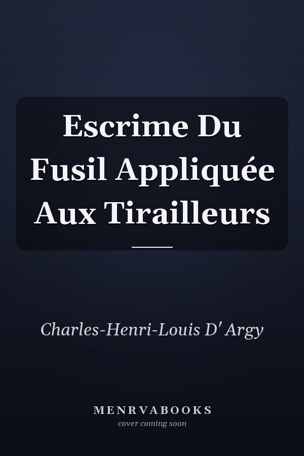 Escrime Du Fusil Appliquée Aux Tirailleurs