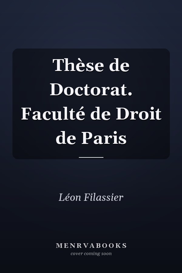 Thèse de Doctorat. Faculté de Droit de Paris
