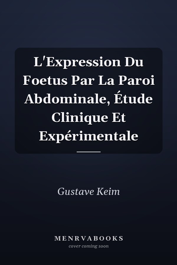 L'Expression Du Foetus Par La Paroi Abdominale, Étude Clinique Et Expérimentale