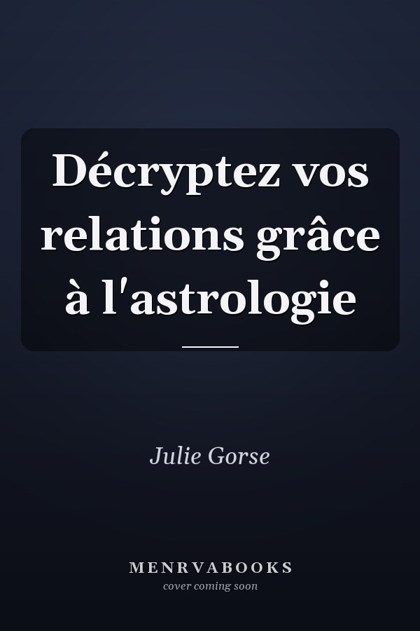 Décryptez vos relations grâce à l'astrologie