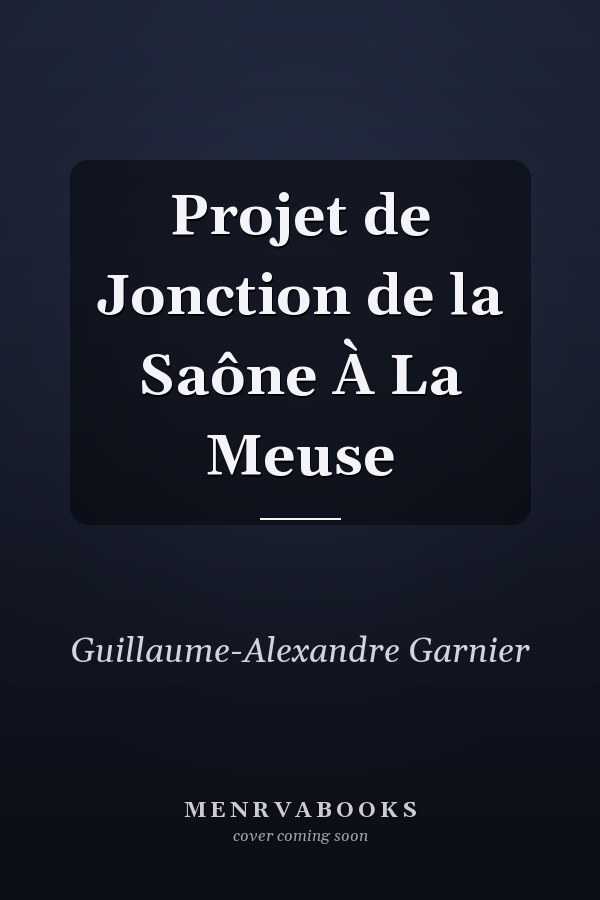 Projet de Jonction de la Saône À La Meuse