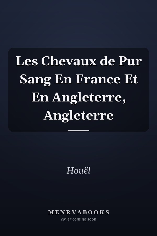 Les Chevaux de Pur Sang En France Et En Angleterre, Angleterre
