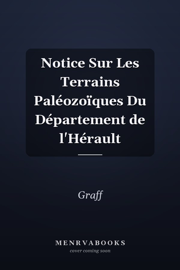 Notice Sur Les Terrains Paléozoïques Du Département de l'Hérault