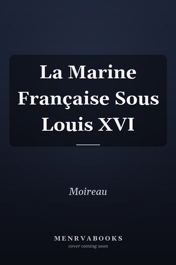 La Marine Française Sous Louis XVI
