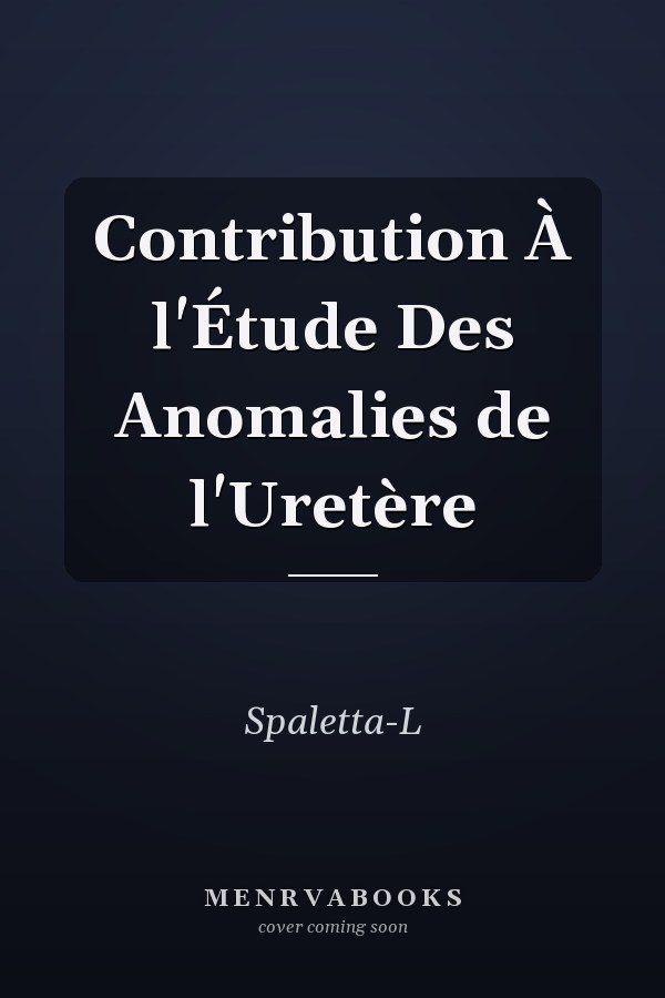 Contribution À l'Étude Des Anomalies de l'Uretère