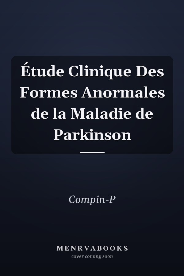 Étude Clinique Des Formes Anormales de la Maladie de Parkinson