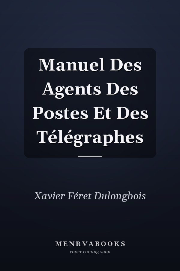 Manuel Des Agents Des Postes Et Des Télégraphes