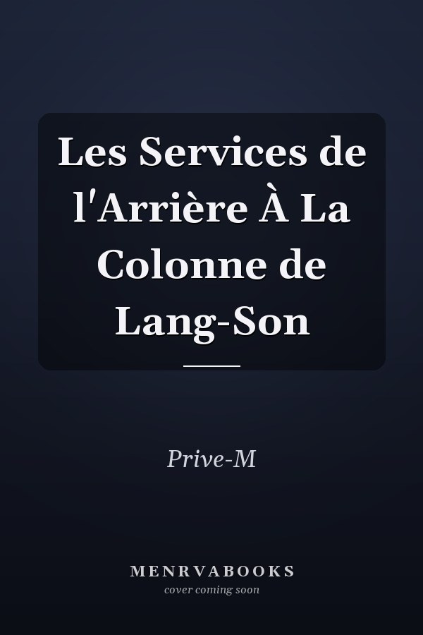 Les Services de l'Arrière À La Colonne de Lang-Son