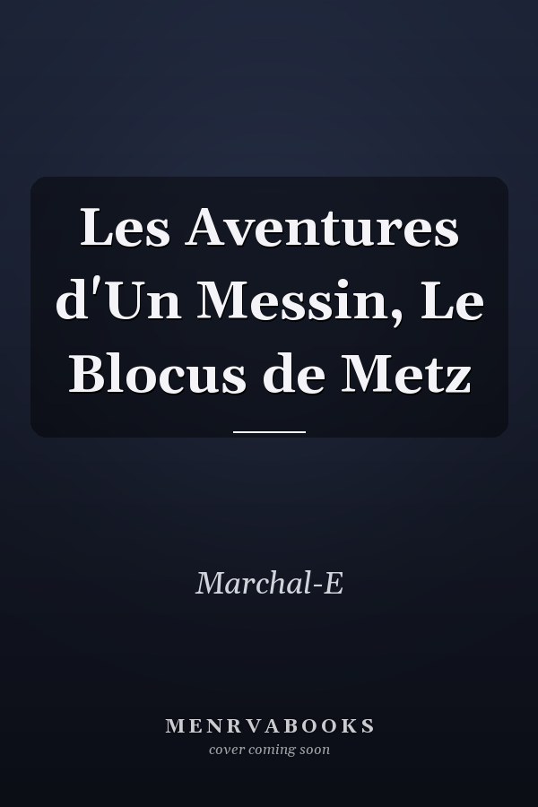Les Aventures d'Un Messin, Le Blocus de Metz