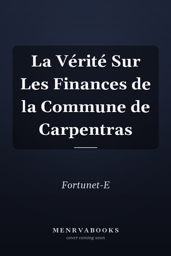 La Vérité Sur Les Finances de la Commune de Carpentras