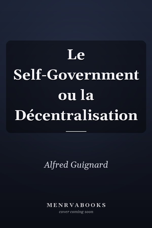 Le Self-Government ou la Décentralisation