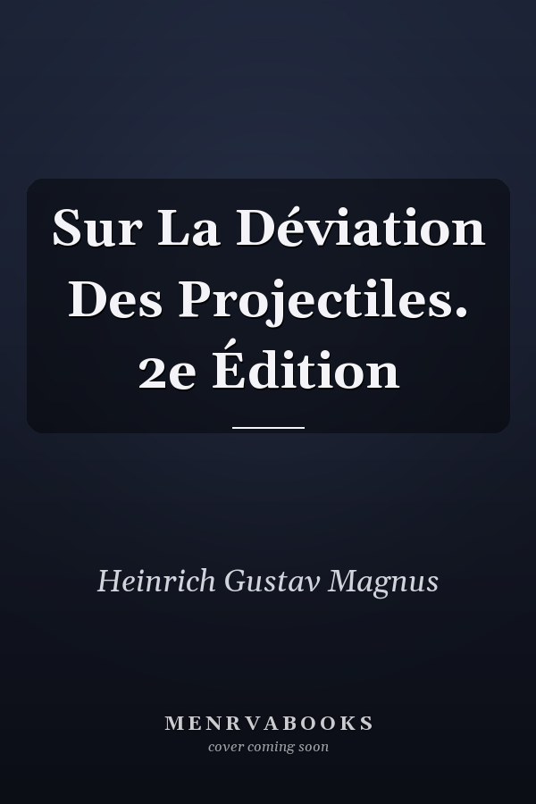 Sur La Déviation Des Projectiles. 2e Édition